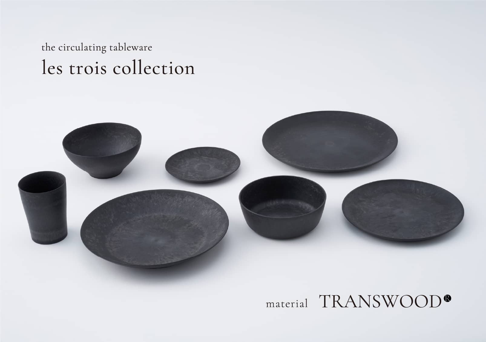 the circulating tableware les trois collection material TRANSWOOD®